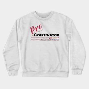 Pro Crastinator Crewneck Sweatshirt